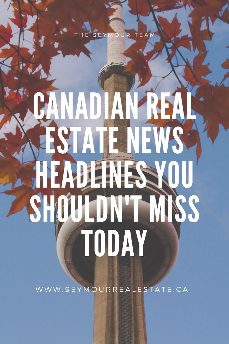 3 Canadian Real Estate News Headlines You Shouldn't Miss Today (September 5th 2019) | Jethro Seymour, Top Toronto Real Estate Broker
